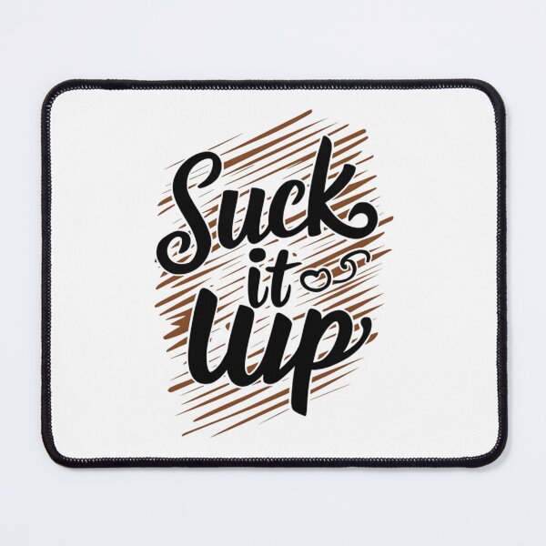 Item preview, suck it up  designed and sold by Ismartista.