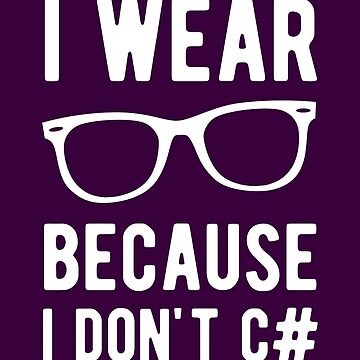 Vorschaubild zum Design Ich trage eine Brille, weil ich keine C # - Lustige Programmierwitze - Dunkle Farbe habe von Programming Jokes