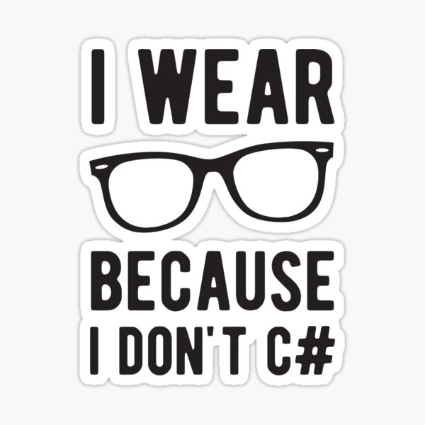 I wear Glasses because I don't C# - Funny Programming Jokes - Light Color Sticker