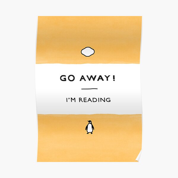 Go Away! I'm Reading - Penguin Classic Book - Book Lover, Book Quote Poster