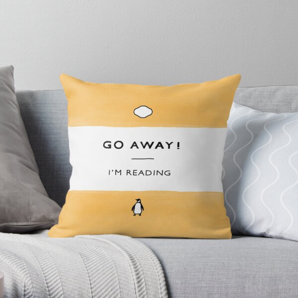 Go Away! I'm Reading - Penguin Classic Book - Book Lover, Book Quote Throw Pillow