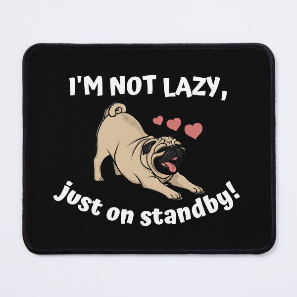 Item preview, Lazy Pug's Excuse designed and sold by ArchVibe.