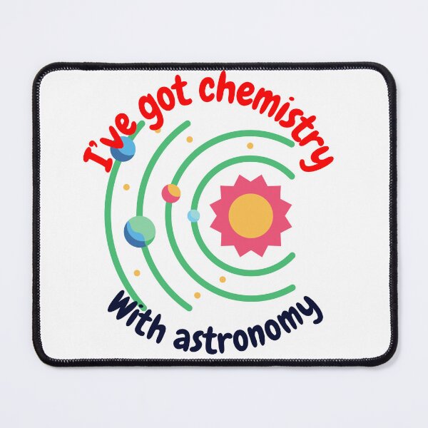 Item preview, I've got chemistry with astronomy, funny astronomy and science designed and sold by NoetherSym.