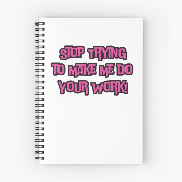 Item preview, Stop Trying to Make Me do Your Work! designed and sold by AngelArtss.