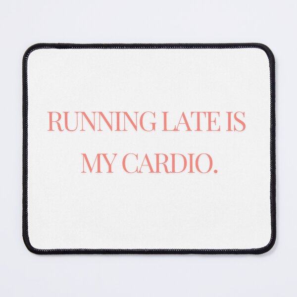 Item preview, Running late?! My Cardio. designed and sold by Foreververypoor.