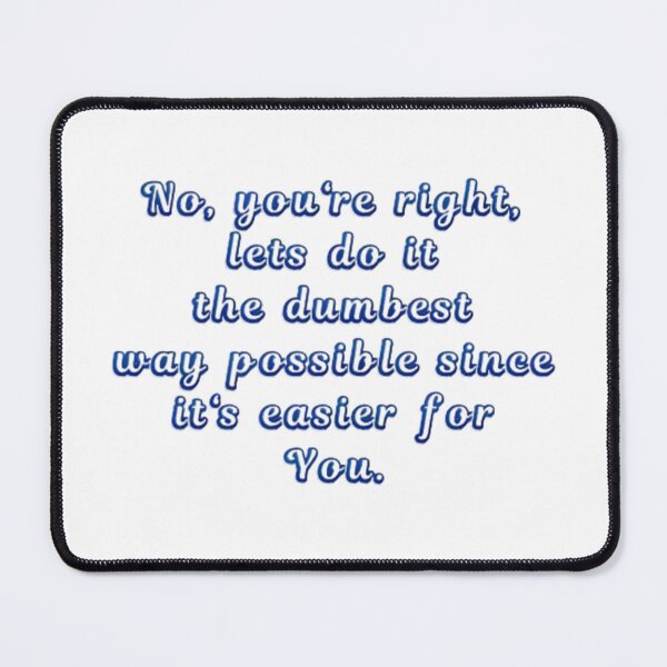 Item preview, No, You're Right... designed and sold by BougieSouthern.