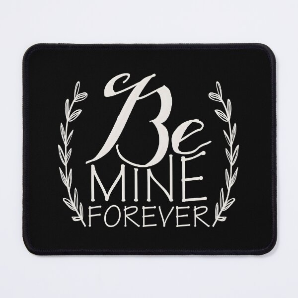 Item preview, Be Mine Forever Romantic Love Quote Design designed and sold by Luxuriously.