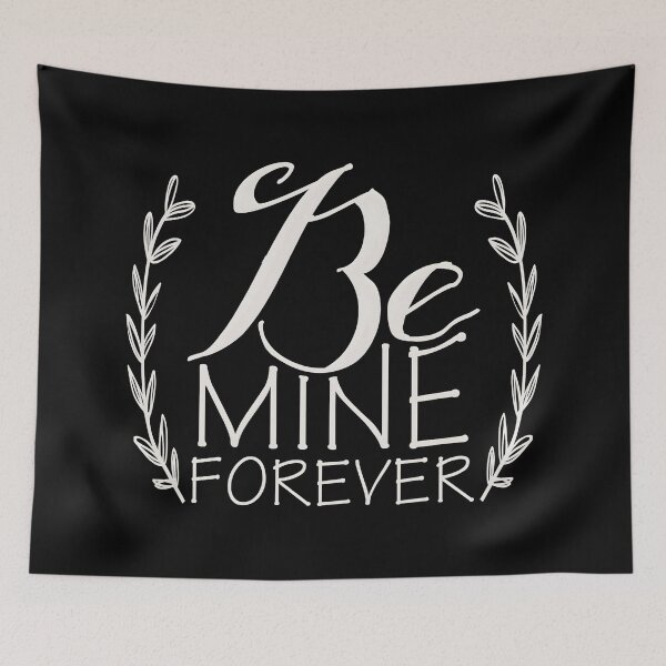 Item preview, Be Mine Forever Romantic Love Quote Design designed and sold by Luxuriously.