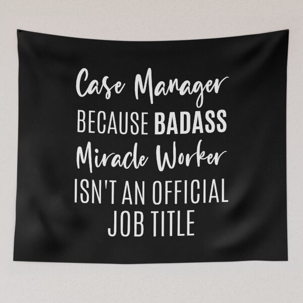 Item preview, Case Manager, Case Manager Because Badass Miracle Worker Isn't An Official Job Title, funny Case Manager. designed and sold by AAMDesigns.
