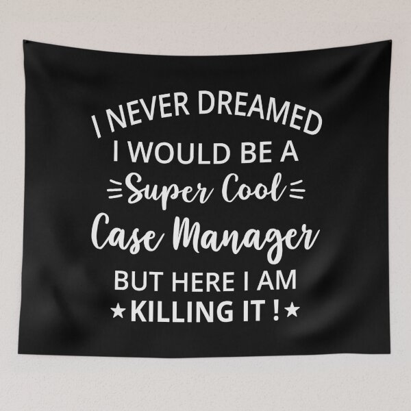 Item preview, Case Manager, I Never Dreamed I Would Be A super Cool Case Manager, funny Case Manager. designed and sold by AAMDesigns.