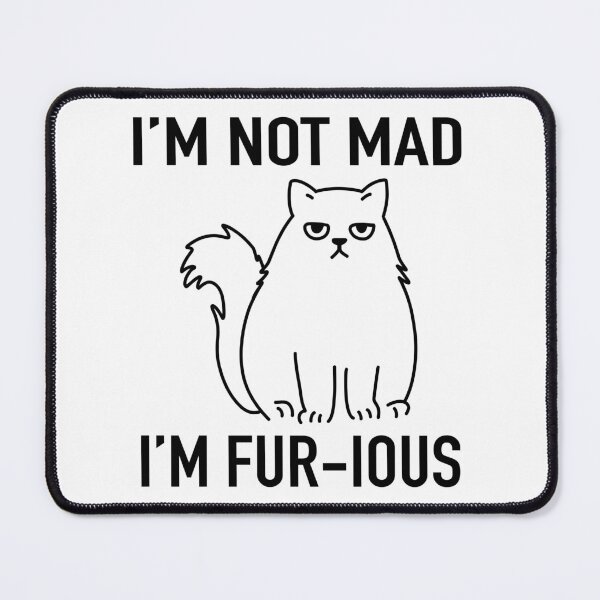 Item preview, I'm not mad, I'm Fur-ious Funny Cat designed and sold by ChuckleApparel.