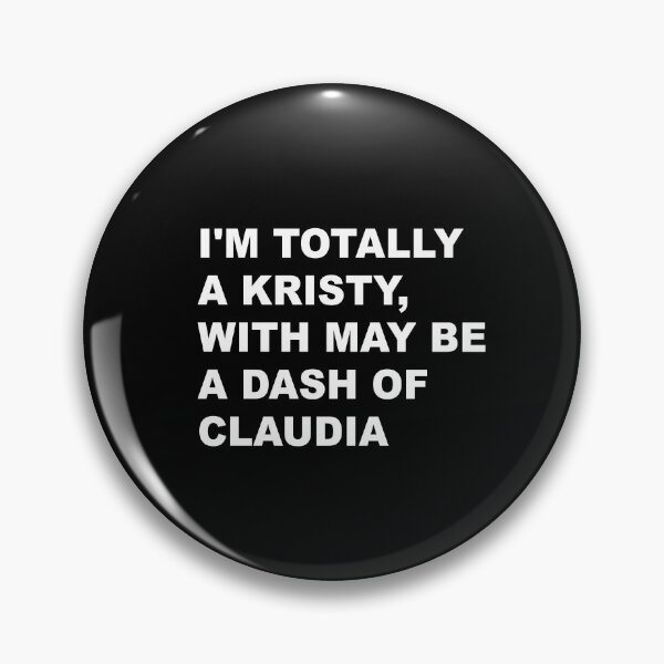 Item preview, I'm totally a Kristy, with maybe a dash of Claudia designed and sold by silverhexagon.