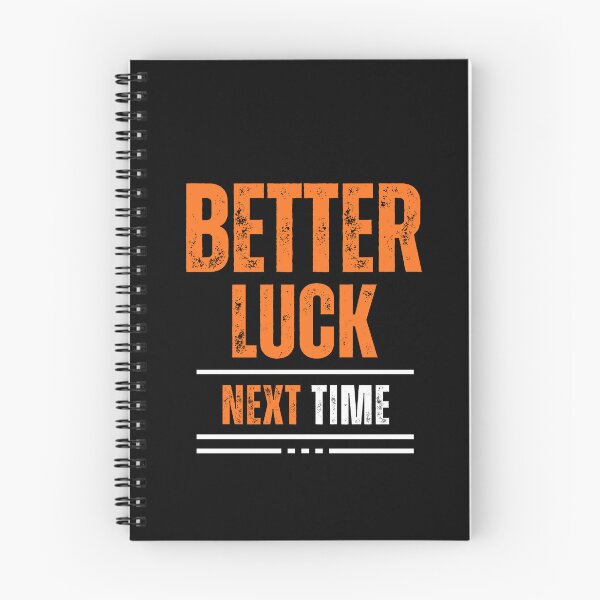 Item preview, Better Luck Next Time designed and sold by PulsePop.