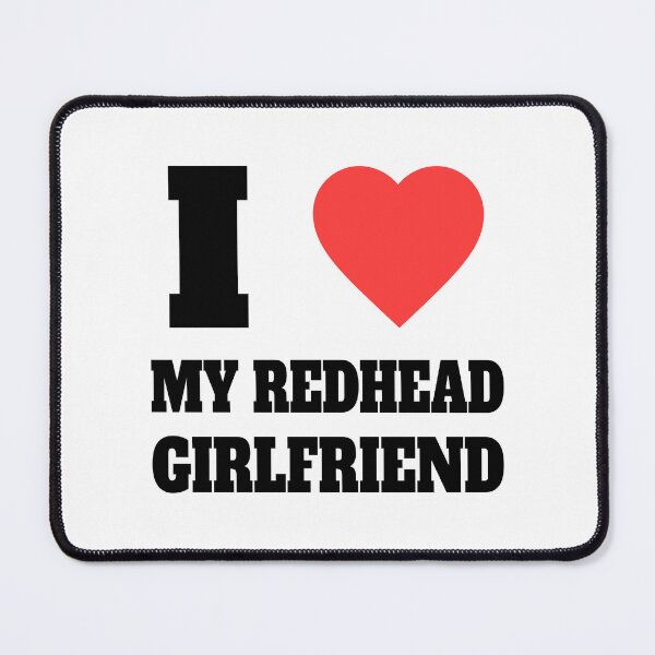 Item preview, I Love My Redhead Girlfriend! Redhead Humorous Black And White designed and sold by PMCreative.