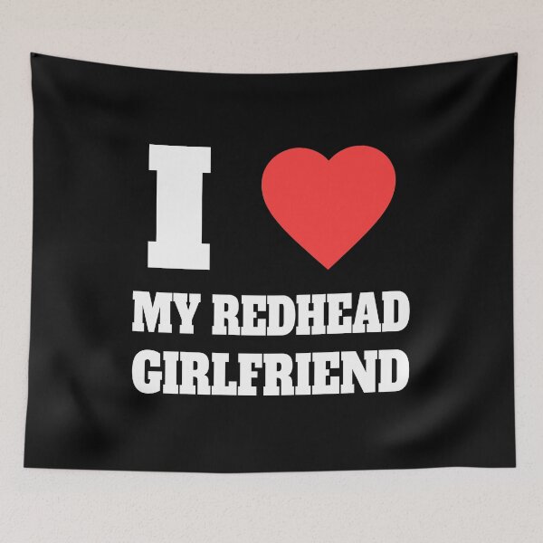 Item preview, I Love My Redhead Girlfriend! Redhead Humorous White And Black designed and sold by PMCreative.