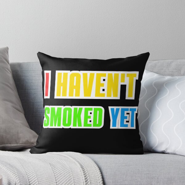Item preview, I haven't smoked yet  designed and sold by ELK20.
