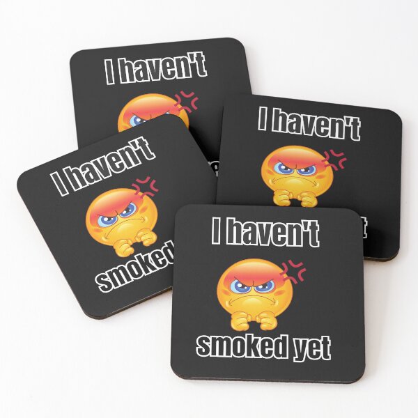 Item preview, I haven't smoked yet  designed and sold by ELK20.