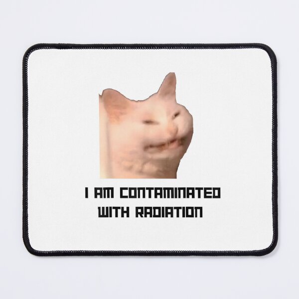 Item preview, I Am Contaminated With Radiation Meme, Cat Meme, Funny Cat designed and sold by FloraPlantTees.