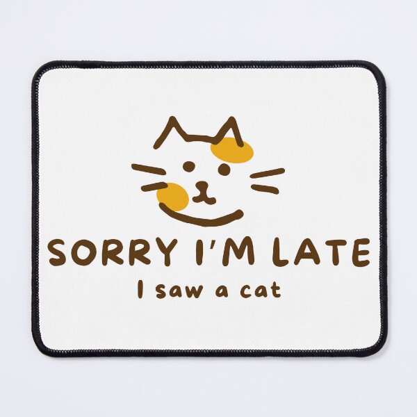 Item preview, Sorry I'm Late, I Saw a Cat: Hilarious Cat designed and sold by Bankza.