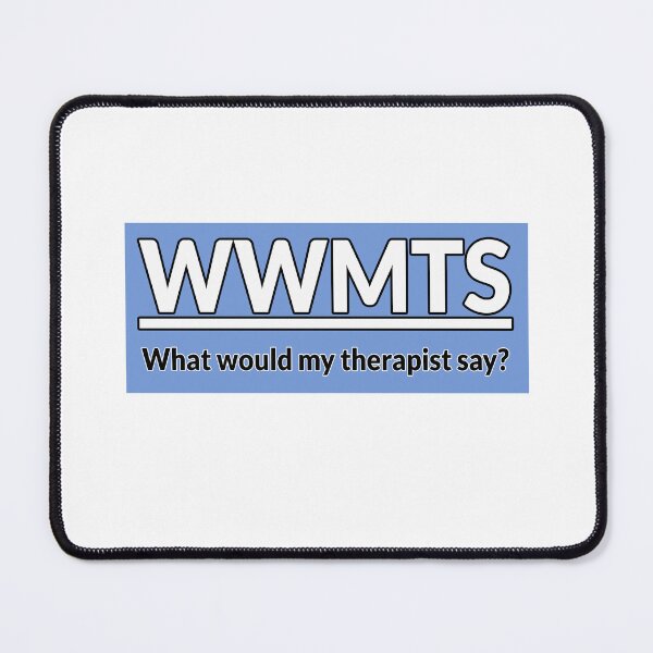 Item preview, What would my therapist say BLUE designed and sold by IHCounselling.