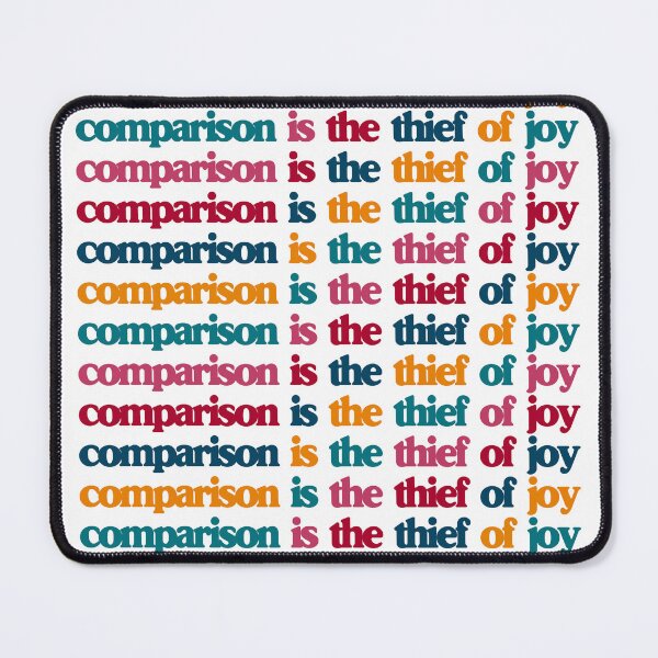 Item preview, Comparison is the Thief of Joy designed and sold by bitsandblobs.
