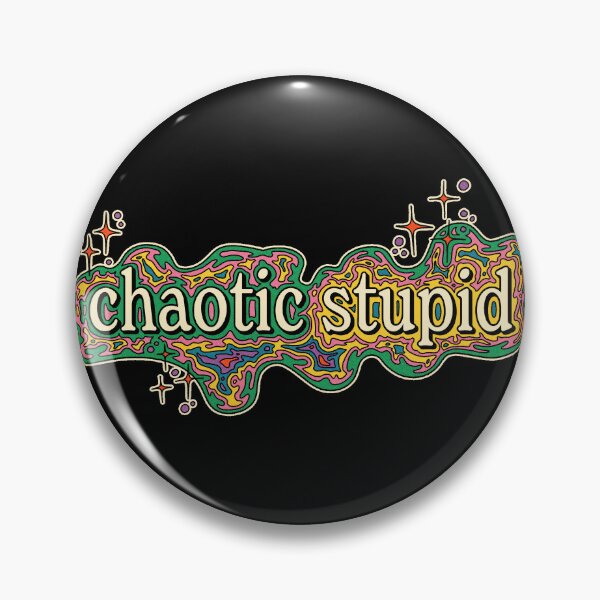 Item preview, Chaotic Stupid designed and sold by maddi-go-lucky.
