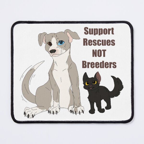 Item preview, Support rescues not breeders designed and sold by BeeTheDragon-1.