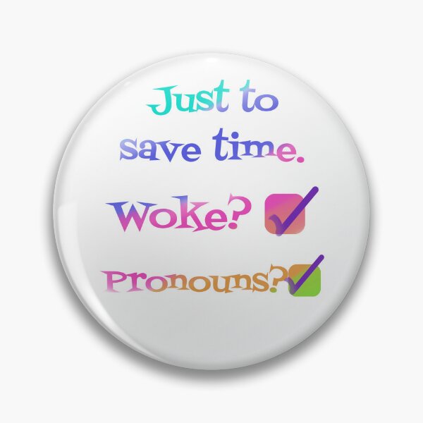 Item preview, Time saver: Woke & Pronouns designed and sold by a1niall.