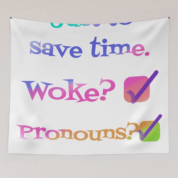 Item preview, Time saver: Woke & Pronouns designed and sold by a1niall.