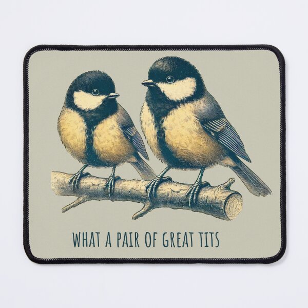 Item preview, What a Pair of Great Tits - Funny Bird Pun Design designed and sold by Trashy-Arts.