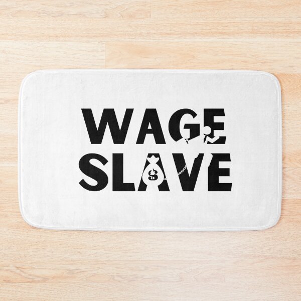 Item preview, wage slave designed and sold by razaldo.