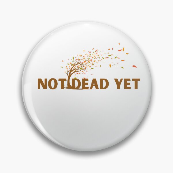Item preview, Not dead yet designed and sold by razaldo.