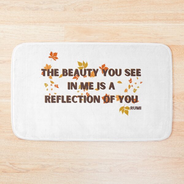 Item preview, The beauty you see in me is a reflection of you. Rumi designed and sold by razaldo.
