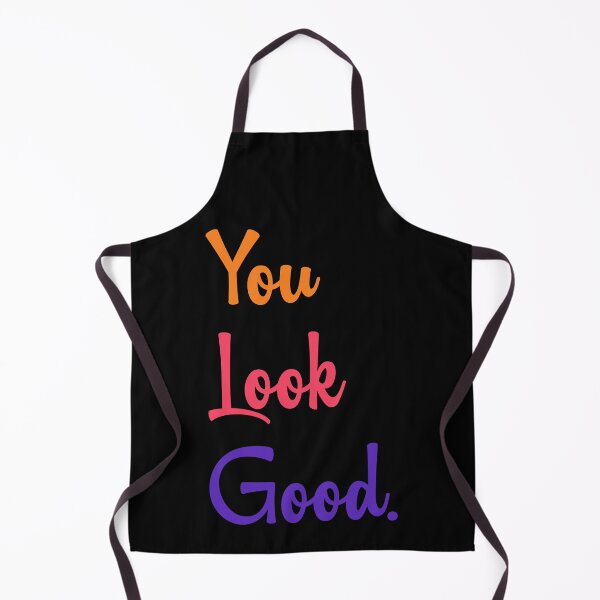 Item preview, You look good.  designed and sold by designing01Ar3.