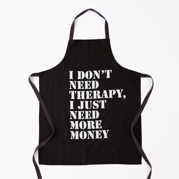 Item preview, I don't need therapy, I just need more money T shirt designed and sold by Delights200.