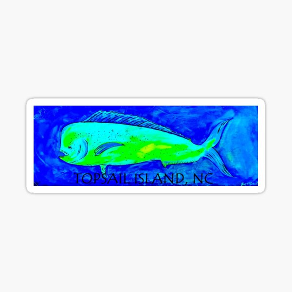 Mahi Mahi (Topsail Island, NC) Sticker