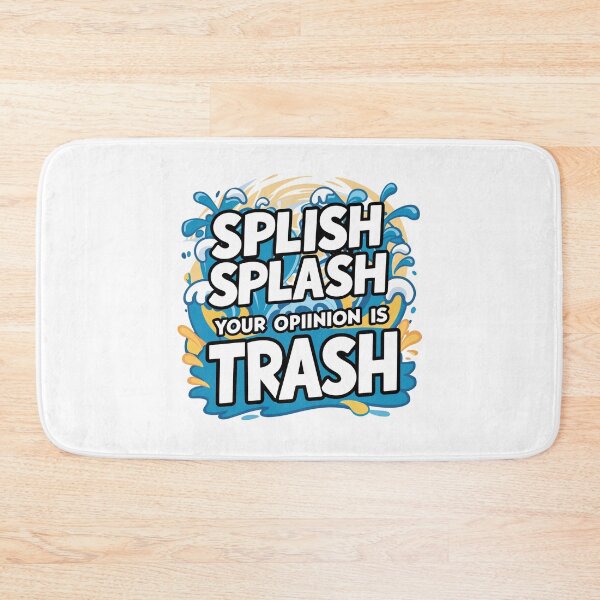 Item preview, splish splash your opinion is trash designed and sold by oumayma mokrane.