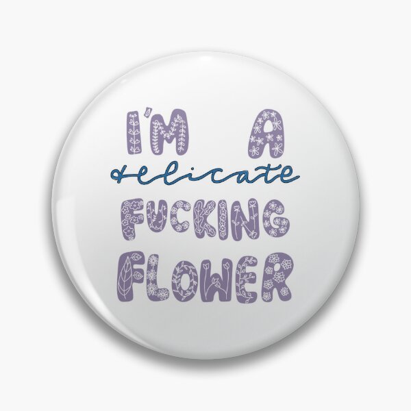 Item preview, I'm a Delicate F-ing Flower | Color designed and sold by SpiralingMind.