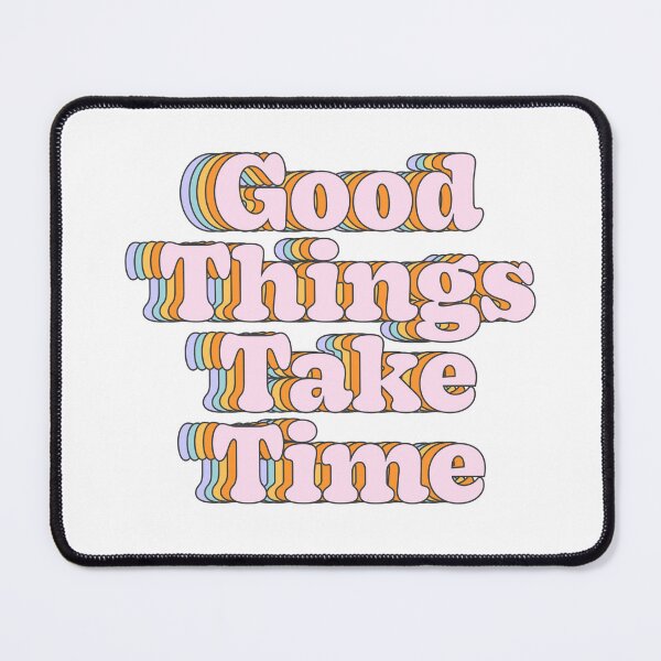 Item preview, Good Things Take Time designed and sold by cafelab.