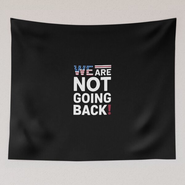 Item preview, we are not going back	 designed and sold by TahfahTk.