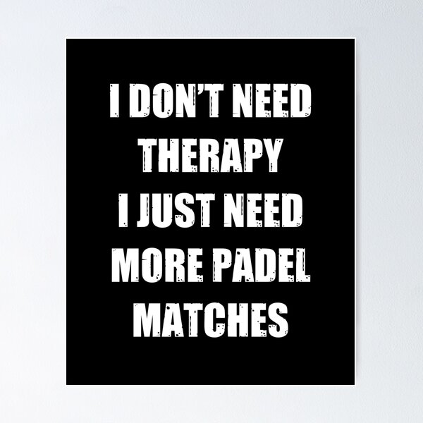 Item preview, I Don't Need Therapy I Just Need More Padel Matches Gift Padel designed and sold by Captain Mood.