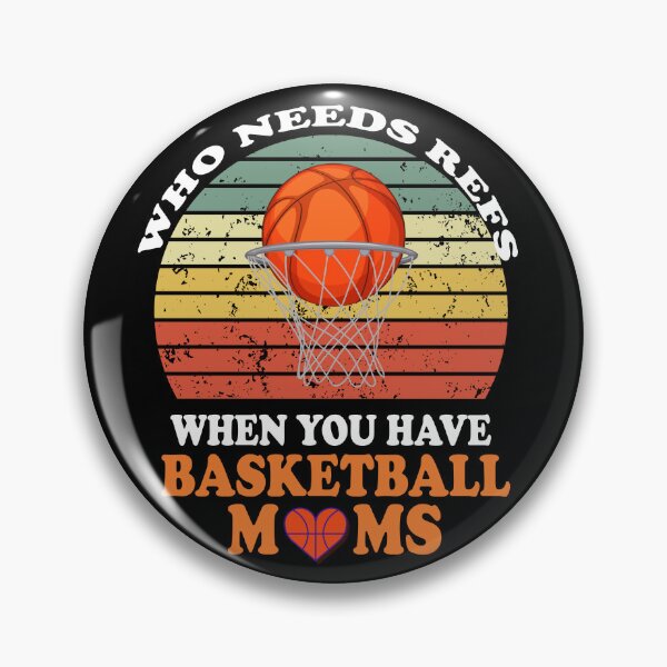 Item preview, Who Needs Refs When You Have Basketball Moms designed and sold by Papinour.