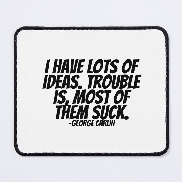 Item preview, George Carlin - I Have Lots Of Ideas. Trouble Is, Most Of Them Suck.  designed and sold by CharmStudio.