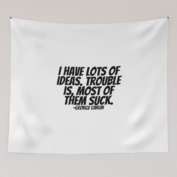 Item preview, George Carlin - I Have Lots Of Ideas. Trouble Is, Most Of Them Suck.  designed and sold by CharmStudio.