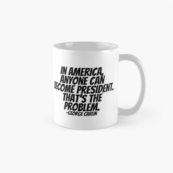 Item preview, George Carlin - In America, Anyone Can Become President. That's The Problem.  designed and sold by CharmStudio.