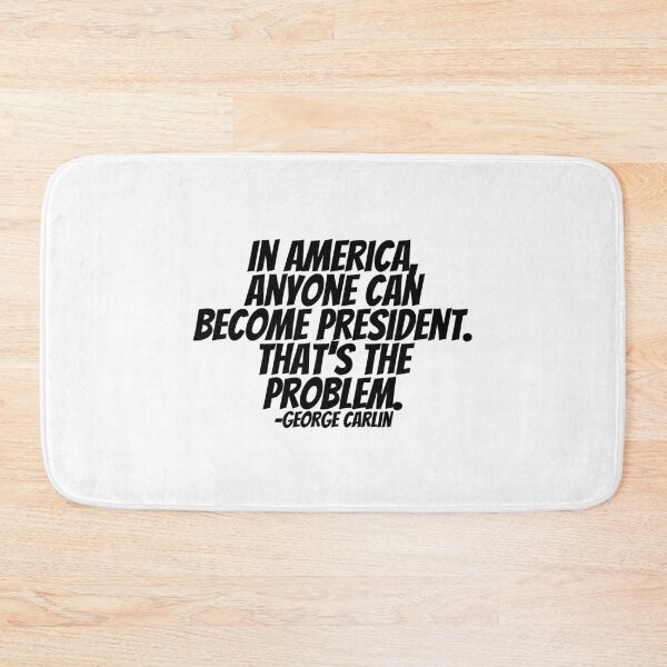 Item preview, George Carlin - In America, Anyone Can Become President. That's The Problem.  designed and sold by CharmStudio.