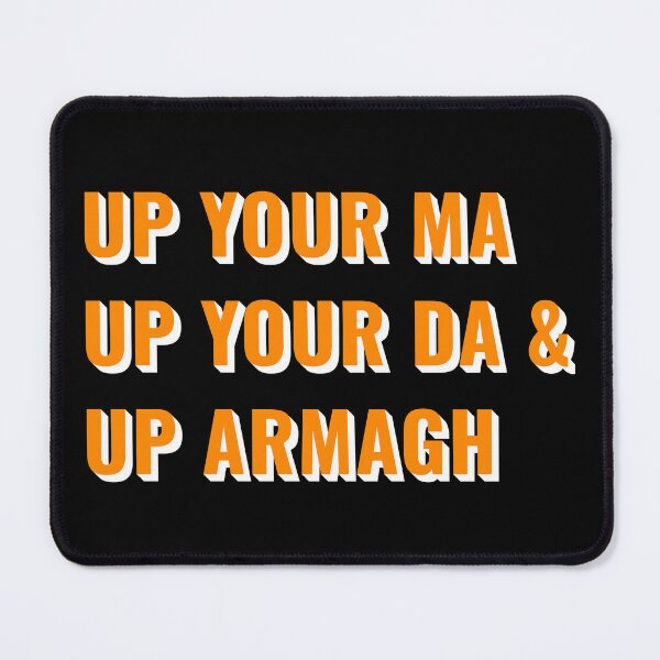 Item preview, Up Your Ma, Up your Da & Up Armagh designed and sold by Seorai.