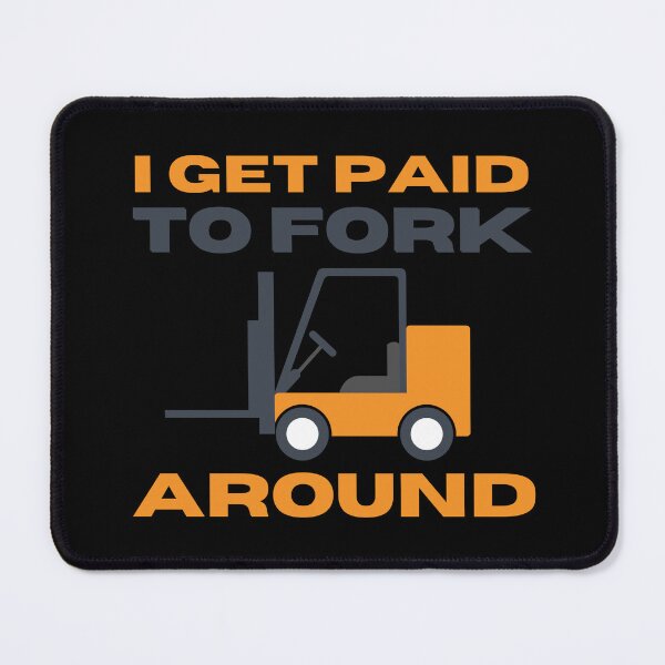 Item preview, I Get Paid To Fork Around Funny Gifts For Forklift Operators designed and sold by ToxiCool.