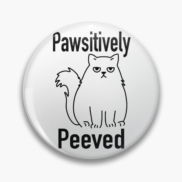 Item preview, Pawsitively Peeved Cat designed and sold by ChuckleApparel.