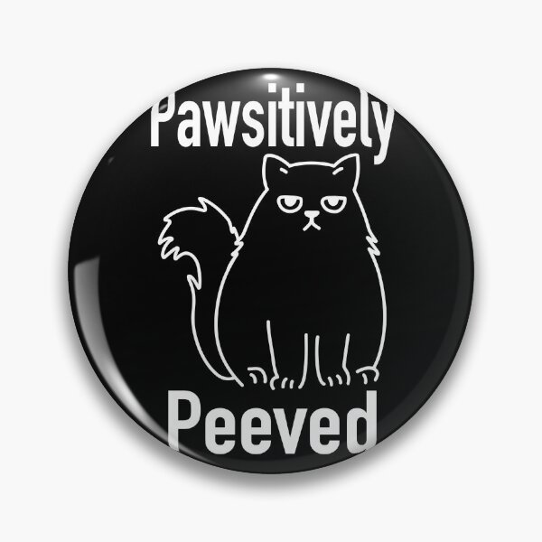 Item preview, Pawsitively Peeved Funny Cat designed and sold by ChuckleApparel.